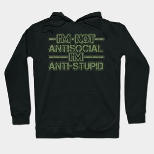 Im not Antisocial Im Anti Stupid Hoodie